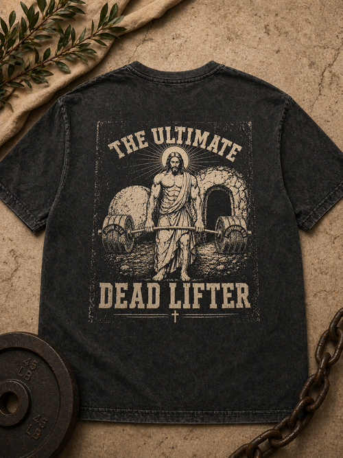 The Ultimate Dead Lifter Shirt | Christian Gym Tee | Faith-Based Fitness Apparel | Colossians 2:12 Streetwear